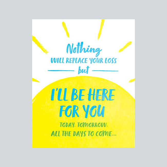 Fair trade handprinted card depicting a yellow sun and rays with blue message "Nothing will replace your loss but I'll be here for you today. tomorrow. all the days to come..."
